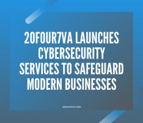 20four7VA Launches Cybersecurity Services to Safeguard Modern Businesses
