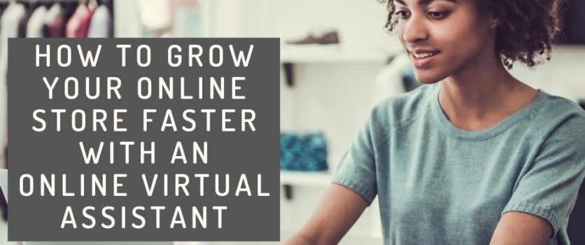 How to Grow Your Store Fast with an Online Virtual Assistant