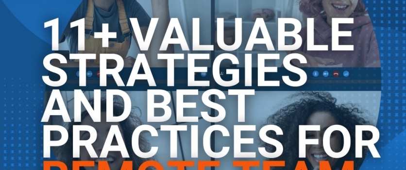 11+ Valuable Strategies and Best Practices for Remote Teams Management