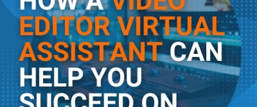 How a Video Editor Virtual Assistant Can Help You Succeed on YouTube 2023