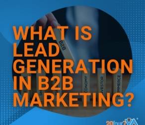 What is Lead Generation in B2B Marketing? (+ Success Tactics)