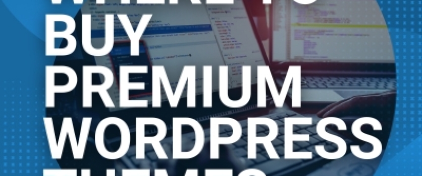 Top Site Upgrade Tips: Where to Buy Premium WordPress Themes
